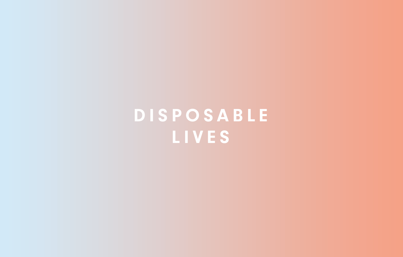 Disposable Lives