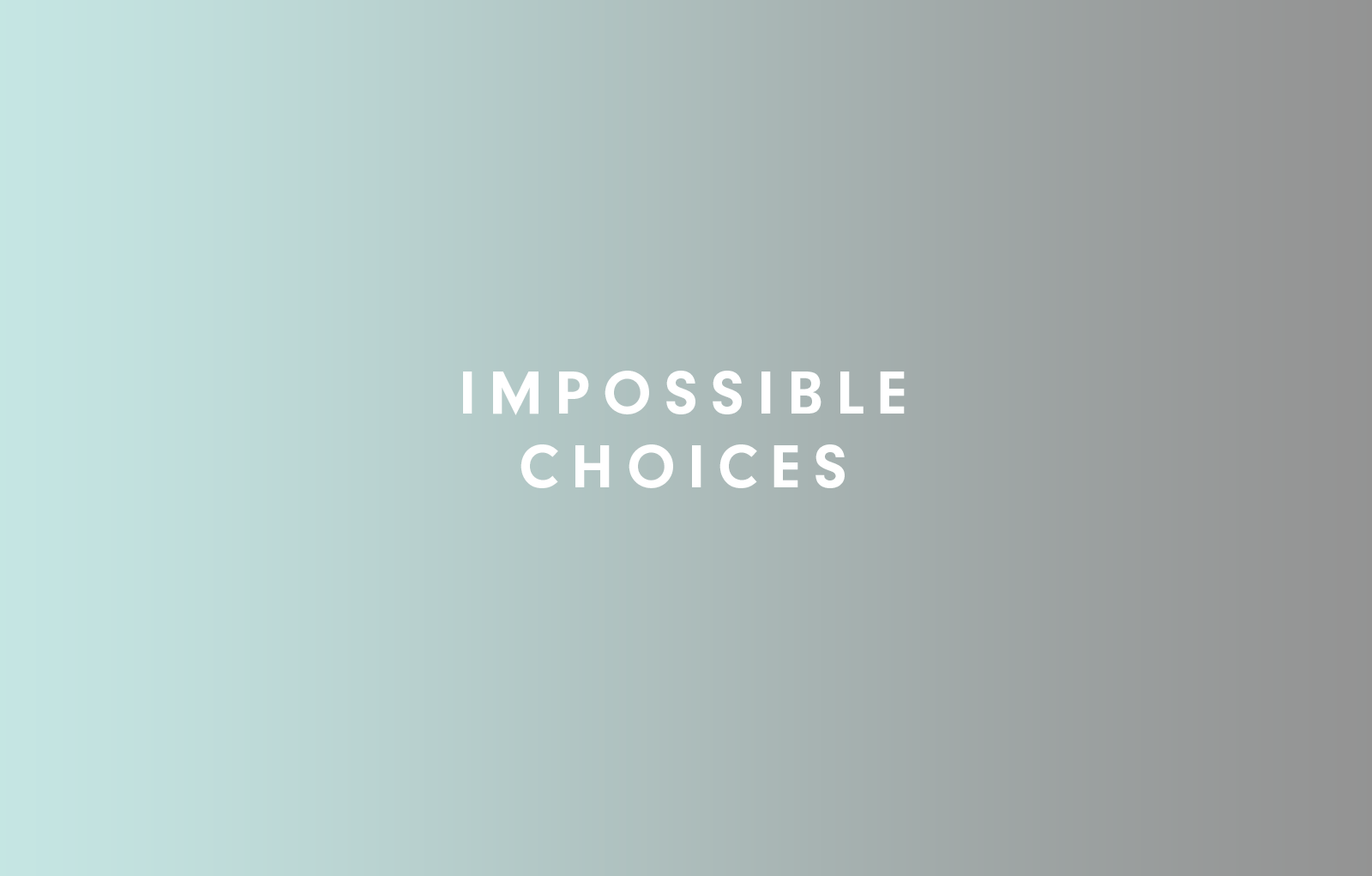 Impossible Choices